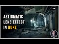ASTIGMATIC LENS EFFECT IN NUKE | REALISTIC LENS IMPERFECTION TUTORIAL | VFX VIBE