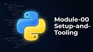 Python Module 0: Setup & Tooling — Overview & What You'll Learn