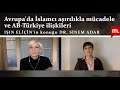 Avrupa'da İslamcı aşırılıkla mücadele ve AB-Türkiye ilişkileri | Konuk: Dr. Sinem Adar