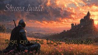 Rise of the Lost Kingdom - Cinematic Music for Video Games