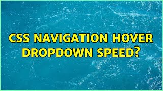 CSS navigation hover dropdown speed