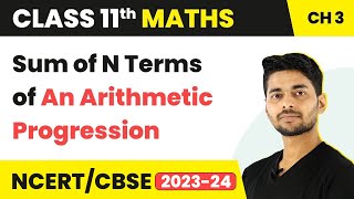 Sum of N Terms of an Arithmetic Progression | Maths Class 11 Chapter 3