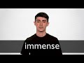 How to pronounce IMMENSE in British English