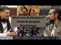 What are archetypes psychology  islam 2020