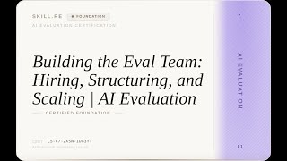 AI Evaluation: Building the Eval Team: Hiring, Structuring, and Scaling | AI Evaluation