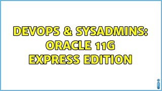 Celebrity DevOps & SysAdmins: Oracle 11g Express Edition Profile
