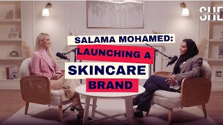 Launching a Skincare brand, Self Love & Entrepreneurship with Salama Mohamed