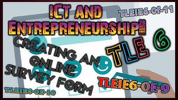 TLE 6 ICT and Entrepreneurship - Creating an Online Survey Form