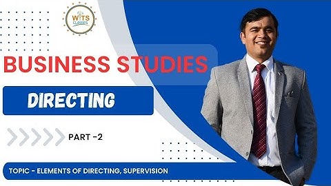 Directing Chapter 7 Business Studies | Elements of Directing Supervision   Part 2