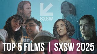 Top 5 Films at SXSW 2025