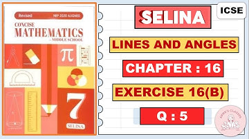 LINES AND ANGLES , EXERCISE 16(B)   QUESTION 6  CONCISE MATHEMATICS