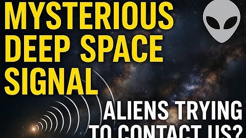 Mysterious Deep Space Signal Every 44 Minutes—Are Aliens Trying to Contact Us