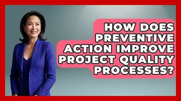 How Does Preventive Action Improve Project Quality Processes? - The Project Manager Toolkit