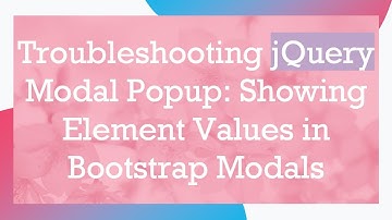 Troubleshooting jQuery Modal Popup: Showing Element Values in Bootstrap Modals