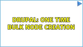 Famous Drupal: One Time Bulk Node Creation (3 Solutions!!) Wealth