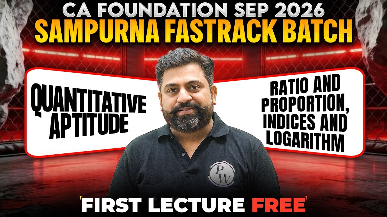 CA Foundation Quantitative Aptitude: Ratio & Proportion, Indices & Logarithm | Sep 2026 | Ashish Sir