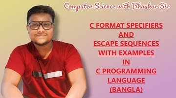 C FORMAT SPECIFIERS AND ESCAPE SEQUENCES WITH EXAMPLES IN C PROGRAMMING LANGUAGE (BANGLA)
