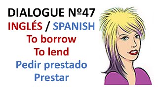 Dialogue 47 - Inglés Spanish - Asking a favor To borrow lend - Pedir un favor Pedir prestado Prestar