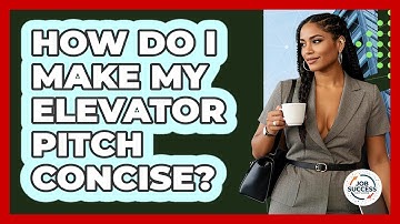 How Do I Make My Elevator Pitch Concise? - Job Success Network