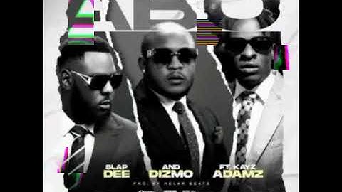 Slap -dee & dizmo ft Kay-adams--ABO 
