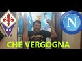 Fiorentna napoli 00 postpartita e vergogna tifosi