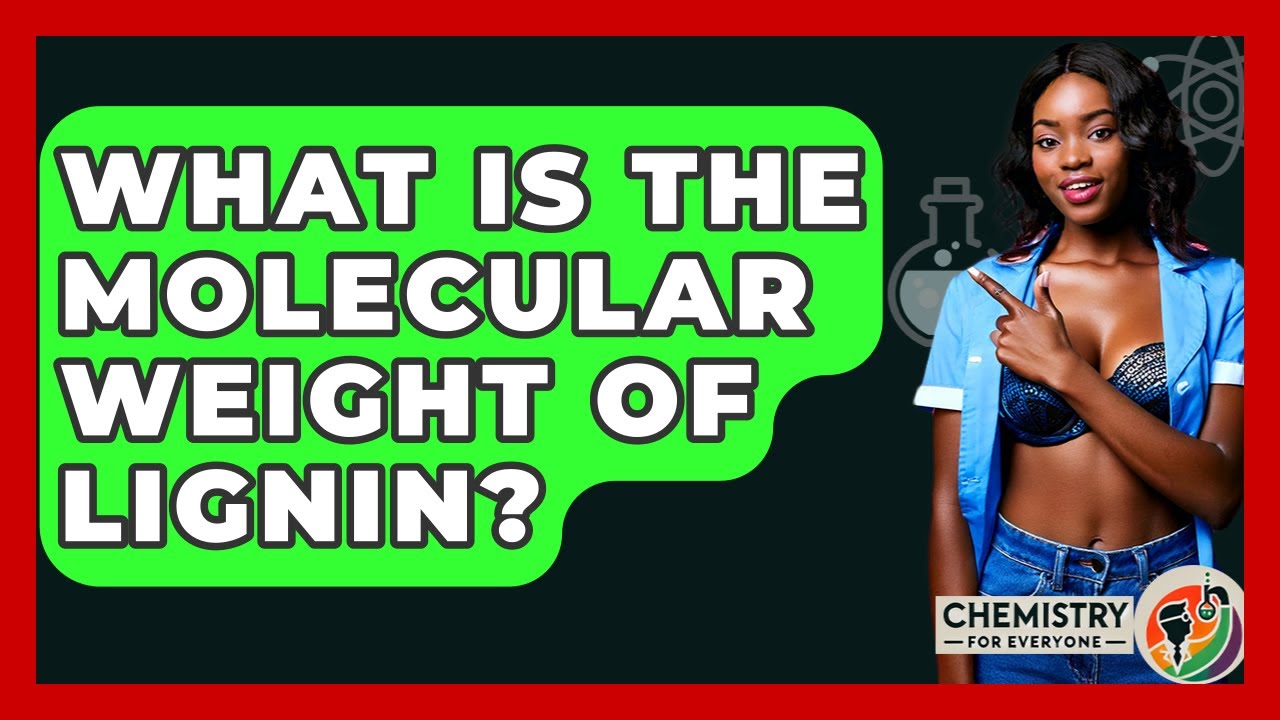 What Is The Molecular Weight Of Lignin? - Chemistry For Everyone