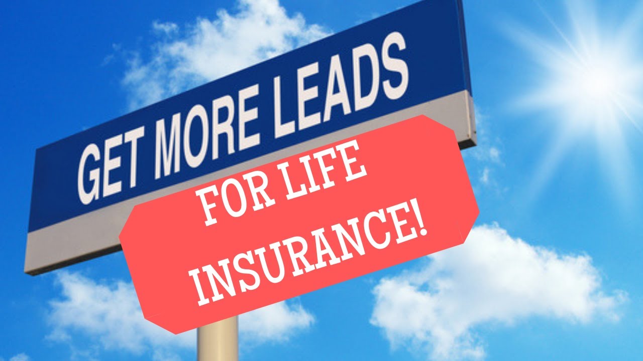 How To Get Leads For Life Insurance Sales