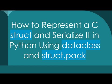How to Represent a C struct and Serialize It in Python Using dataclass and struct.pack