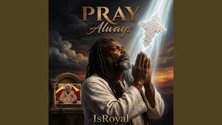PRAY ALWAYS