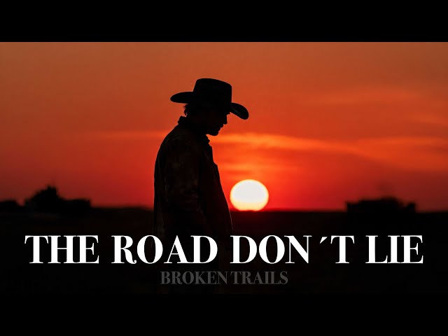 Broken Trails - The Road Don’t Lie (Official Video)