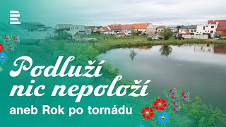 Podluží nic nepoloží aneb Rok po tornádu