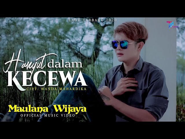 Maulana Wijaya - HANYUT DALAM KECEWA ( Official Music Video ) class=