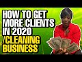 HOW TO GET MORE CLIENTS IN 2020 FOR YOUR CLEANING BUSINESS