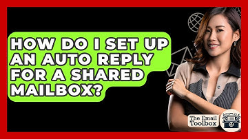 How Do I Set Up An Auto Reply For A Shared Mailbox? - TheEmailToolbox.com