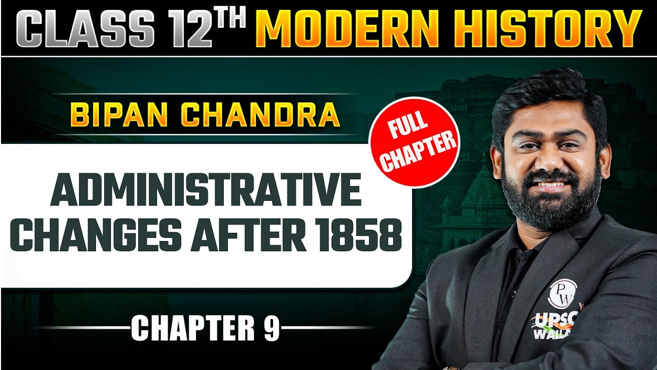 Administrative Changes After 1858 | Bipan Chandra Modern History | Class 12th NCERT - Chapter 9