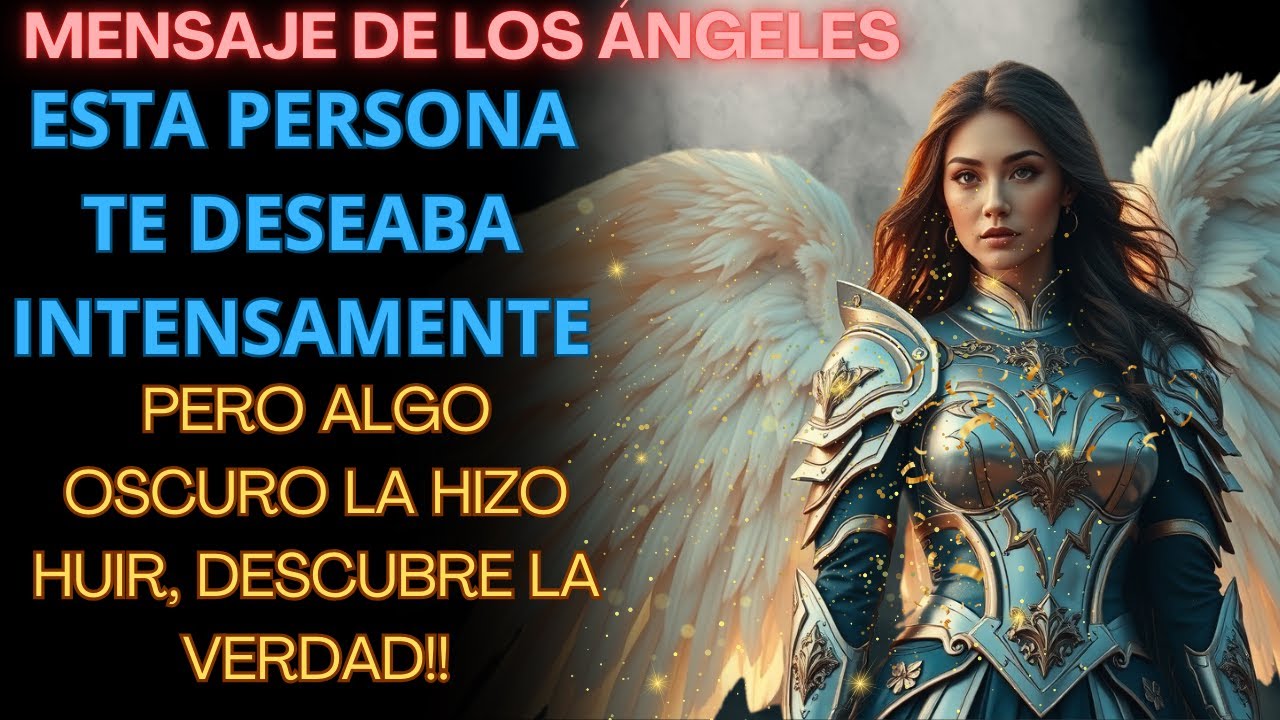 MENSAJE DE LOS ÁNGELES: ESTA PERSONA TE DESEA INTENSAMENTE, PERO ALGO ...