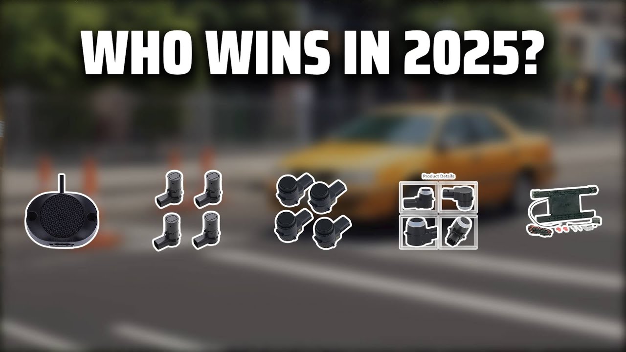 The Top 5 Best Backup Sensor in 2025 - Must Watch Before Buying!