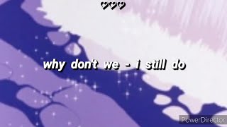Why Don't We - I Still Do [Lyrics]