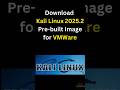 🔥 Download Kali Linux 2025.2 Prebuilt VMware Image | Fast & Easy Setup Guide 🚀