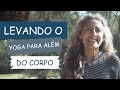 Levando o yoga para alm do corpo  fernanda cunha  yoga