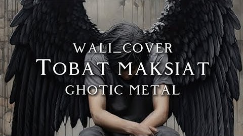 🎵Wali_Tobat Maksiat_version ghotic metal (cover) 