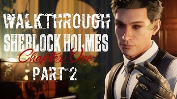 Sherlock Holmes: Chapter One - Gameplay Walkthrough - Part 2 - No Commentary