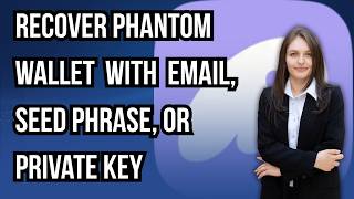 Phantom Wallet Recovery Guide: Recover with Email, Seed Phrase, or Private Key & Fix Invalid Seed
