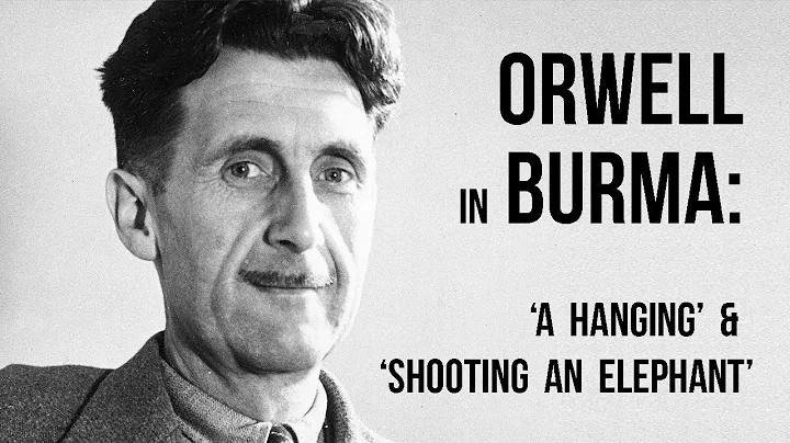 Orwell in Burma: A Hanging and Shooting an Elephant - DayDayNews