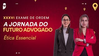 XXXVI Exame de Ordem - Ética Essencial (Parte II)