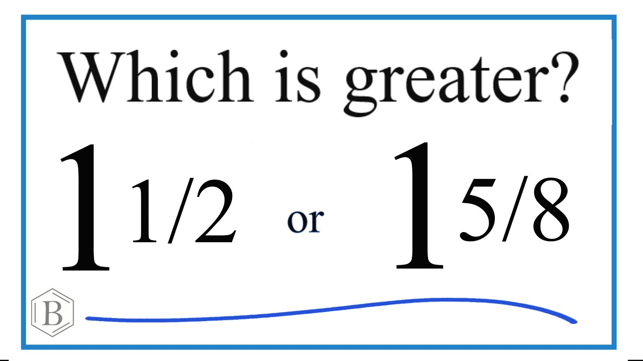 Which Fraction Is Greater 1 1 2 Or 1 5 8 YouTube which-fraction-is-greater-1-1-2-or-1-5-8-youtube