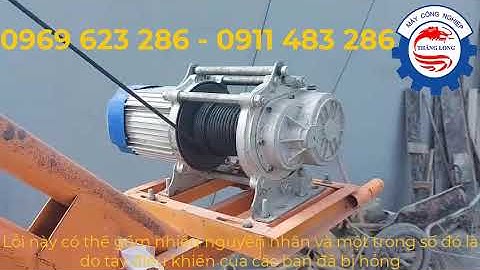 Sửa máy tời điện thả xuống được nhưng không kéo lên được - Kỹ thuật Thăng Long Group | 0969 623 286