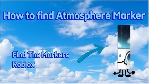 How to get Atmosphere Marker (Find the Markers) (Roblox)