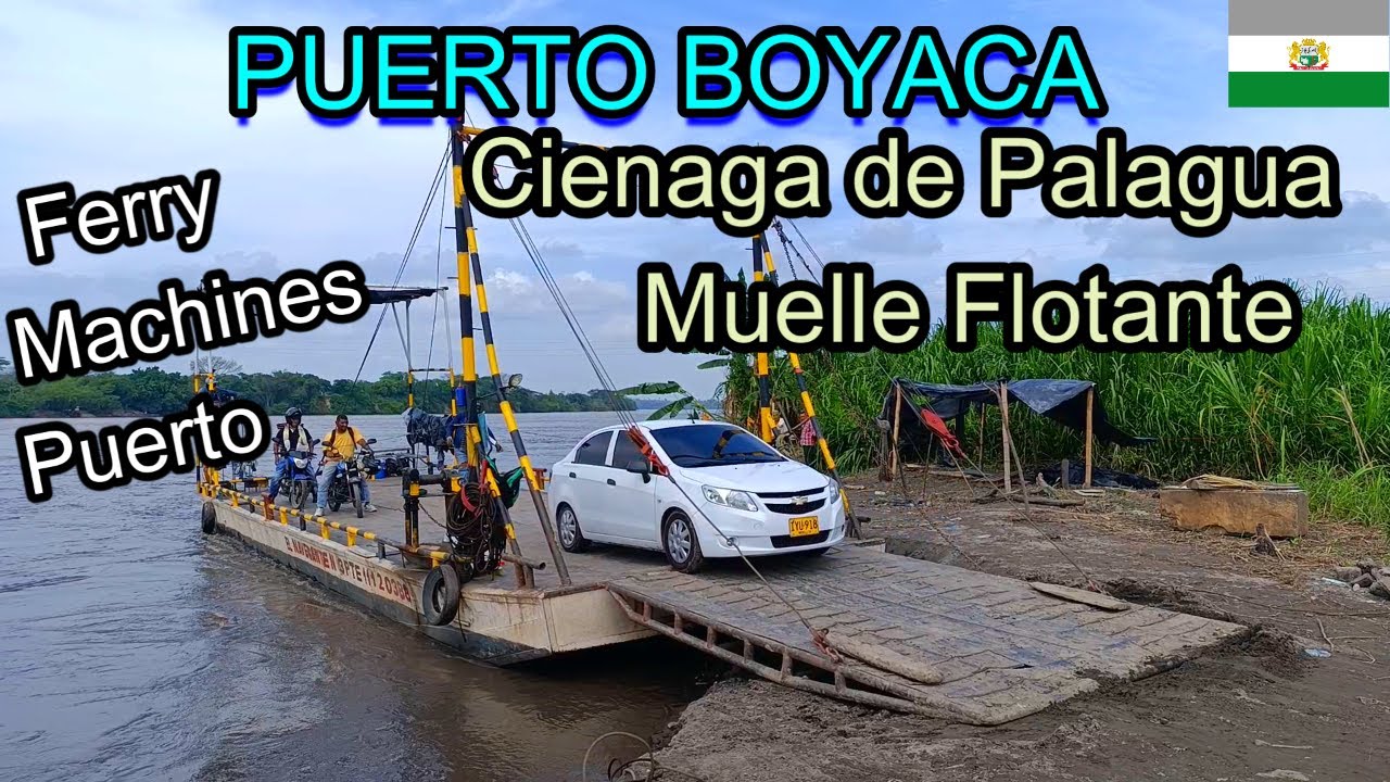 PUERTO BOYACA, Ciénaga de palagua,  ferry,  machines, puerto de las lanchas, muelle de palagua.