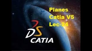 Lec - 24 (Planes Selection) Catia V5  Learning -Beginners Complete Course